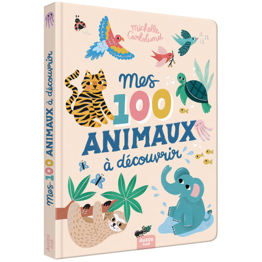 Mes 100 animaux à découvrir by Michelle Carlslund - Auzou